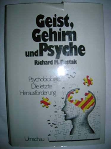 9783524690247: Geist, Gehirn und Psyche, Psychobiologie: Die letzte Herausforderung - Restak,Richard M.