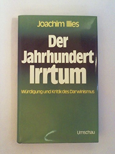 Der Jahrhundert-Irrtum. Würdigung und Kritik des Darwinismus. Mit Abbildungsnachweis, Literaturve...