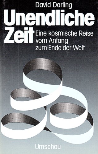 Unendliche Zeit : eine kosmische Reise vom Anfang zum Ende der Welt. [Aus d. Engl. übers. von Vol...