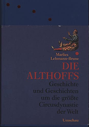 9783524690964: Die Althoffs. Geschichte und Geschichten um die grösste Circusdynastie der Welt