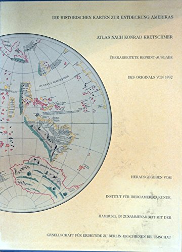 Stock image for Die historischen Karten zur Entdeckung Amerikas: Atlas nach Konrad Kretschmer for sale by Zubal-Books, Since 1961