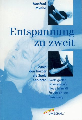 Stock image for Entspannung zu zweit - Durch den K?rper die Seele ber?hren for sale by Antiquariat Hans Wger