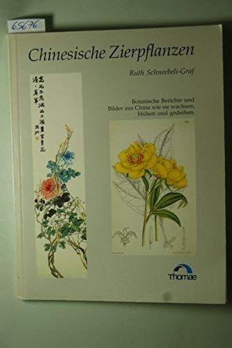 Beispielbild fr Chinesische Zierpflanzen / Zierpflanzen Chinas Botanische Berichte und Bilder aus China wie sie wachsen, blhen und gedeihen zum Verkauf von Antiquariat Smock