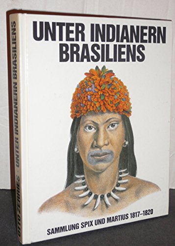 Imagen de archivo de Unter den Indianern Brasiliens. Sammlung Spix und Martius 1817 - 1920 a la venta por medimops