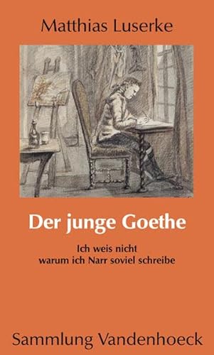 Beispielbild fr Der junge Goethe. Ich weiss nicht, warum ich Narr soviel schreibe (Broschiert) von Matthias Luserke (Autor) zum Verkauf von Nietzsche-Buchhandlung OHG