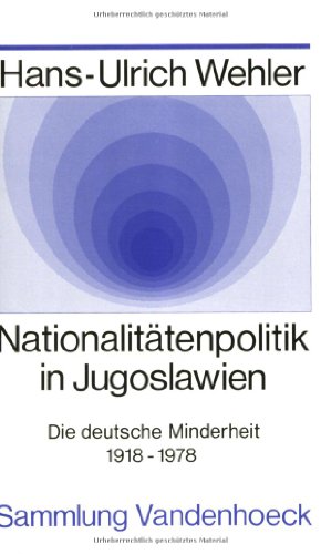 NationalitaÌˆtenpolitik in Jugoslawien: D. deutsche Minderheit 1918-1978 (Sammlung Vandenhoeck) (German Edition) (9783525013229) by Wehler, Hans Ulrich