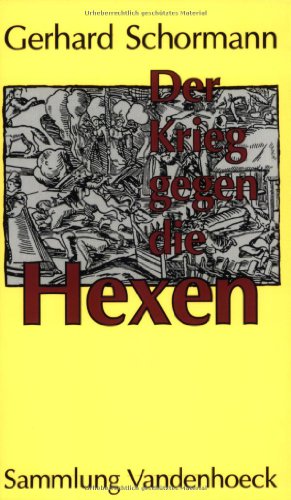 Imagen de archivo de Der Krieg gegen die Hexen. Das Ausrottungsprogramm des Kurfrsten von Kln (Sammlung Vandenhoeck) a la venta por medimops