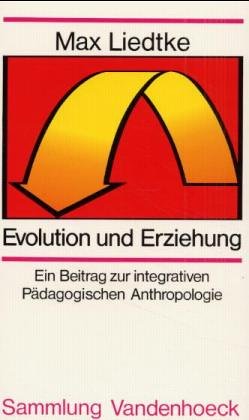 9783525013465: Evolution und Erziehung. Ein Beitrag zur integrativen Pdagogischen Anthropologie