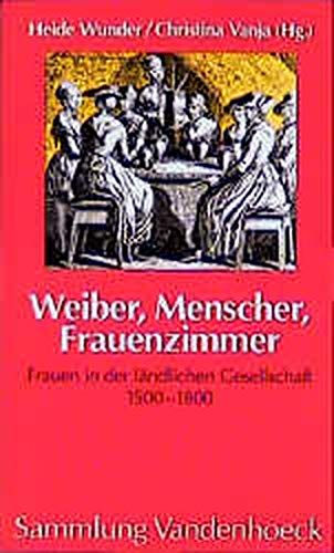 9783525013618: Weiber, Menscher, Frauenzimmer: Frauen in der lndlichen Gesellschaft 1500-1800 (Sammlung Vandenhoeck)