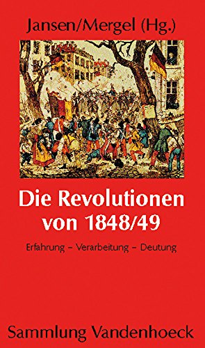 Die Revolutionen von 1848/49. Erfahrung - Verarbeitung - Deutung. Sammlung Vandenhoeck.