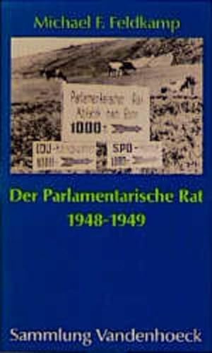 Der Parlamentarische Rat 1948-1949: Die Entstehung des Grundgesetzes (Sammlung Vandenhoeck) (German Edition) - Feldkamp, Michael F