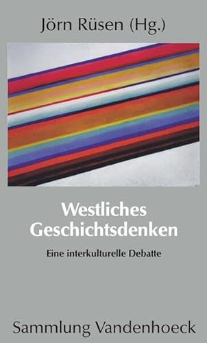 Stock image for Westliches Geschichtsdenken: Eine interkulturelle Debatte (Sammlung Vandenhoeck) (German Edition) for sale by SecondSale