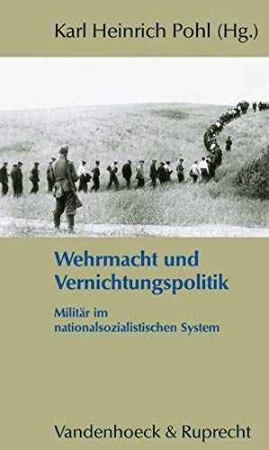 Beispielbild fr Wehrmacht und Vernichtungspolitik: Militr im Nationalsozialistischen System zum Verkauf von Bernhard Kiewel Rare Books