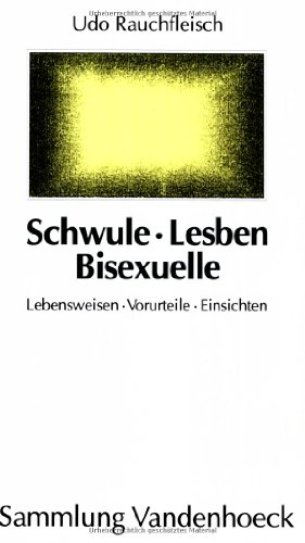 Schwule, Lesben, Bisexuelle : Lebensweisen, Vorurteile, Einsichten. Sammlung Vandenhoeck - Rauchfleisch, Udo