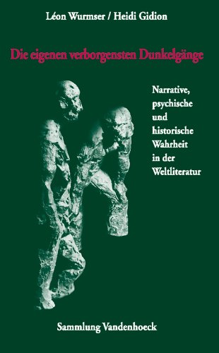 Die eigenen verborgensten Dunkelgänge. Narrative, psychische und historische Wahrheit in der Welt...