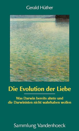 Beispielbild fr Die Evolution der Liebe: Was Darwin bereits ahnte und die Darwinisten nicht wahrhaben wollen (German Edition) zum Verkauf von Wonder Book
