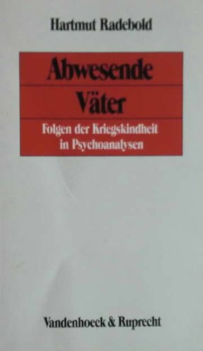 Abwesende VÃ¤ter. Folgen der Kriegskindheit in Psychoanalysen. (9783525014615) by Radebold, Hartmut; Radebold, Hildegard.