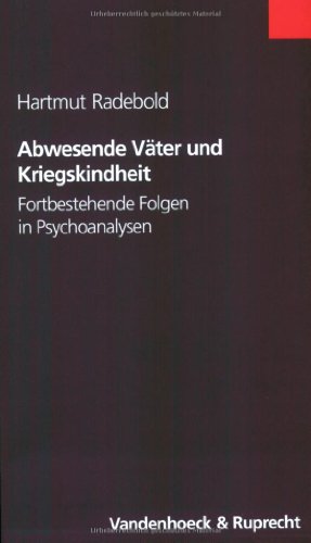 Stock image for Abwesende Vter und Kriegskindheit. Fortbestehende Folgen in Psychoanalysen for sale by medimops