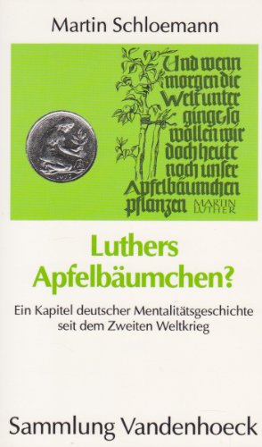 Beispielbild fr Luthers Apfelbumchen?. Ein Kapitel deutscher Mentalittsgeschichte seit dem Zweiten Weltkrieg. zum Verkauf von Mller & Grff e.K.