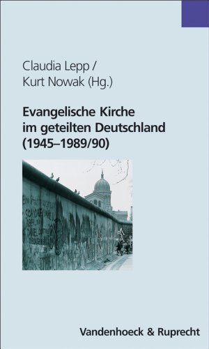 Evangelische Kirche im geteilten Deutschland (1945-1989/90) (German Edition)