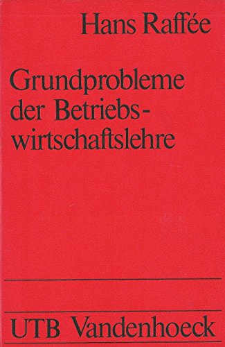 Grundprobleme der Betriebswirtschaftslehre. Betriebswirtschaftslehre im Grundstudium der Wirtscha...