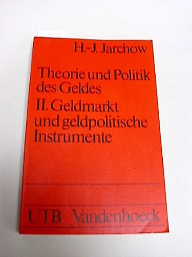 Stock image for Theorie und Politik des Geldes Band 2 : Geldmarkt, Bundesbank und geldpolitisches Instrumentarium for sale by Antiquariat Bookfarm