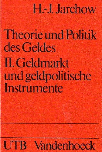 9783525031209: Theorie und Politik des Geldes II. Geldmarkt und geldpolitische Instrumente - Jarchow, H.-J.