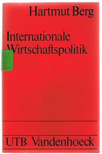 Internationale Wirtschaftspolitik (Uni-TaschenbuÌˆcher ; 563: Wirtschaftswissenschaften) (German Edition) (9783525031261) by Berg, Hartmut