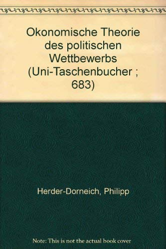 OÌˆkonomische Theorie des politischen Wettbewerbs (Uni-TaschenbuÌˆcher ; 683) (German Edition) (9783525031292) by Herder-Dorneich, Philipp