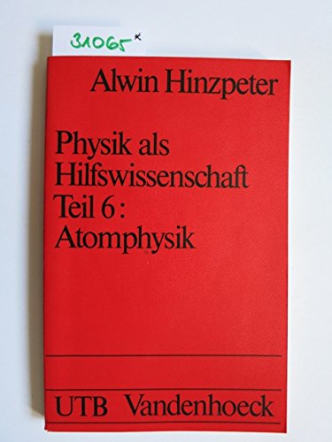 9783525034057: Physik als Hilfswissenschaft. Teil 6: Atomphysik.