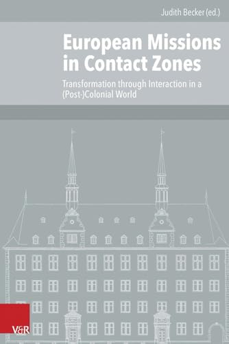 Stock image for European Missions in Contact Zones Transformation through Interaction in a (Post-)Colonial World for sale by Buchpark