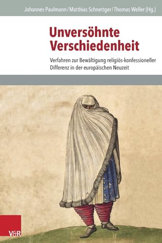 Beispielbild fr Unvershnte Verschiedenheit Verfahren zur Bewltigung religis-konfessioneller Differenz in der europischen Neuzeit zum Verkauf von Buchpark