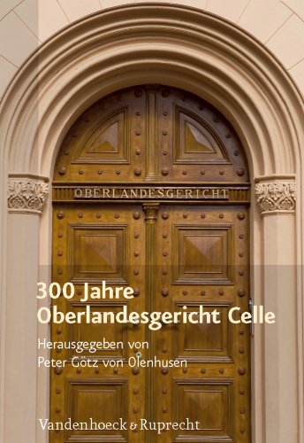 Festschrift zum 300jährigen Jubiläum am 14. Oktober 2011. Hrsg. von Peter Götz von Olenhusen. - OBERLANDESGERICHT CELLE: 300 JAHRE.