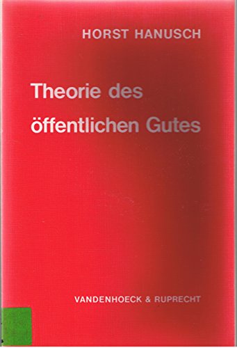 Theorie des öffentlichen Gutes. Allokative und distributive Aspekte - Horst Hanusch