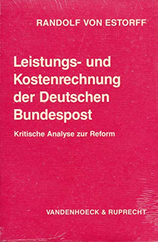 Leistungs- und Kostenrechnung der Deutschen Bundespost. kritische Analyse zur Reform. - Estorff, Randolf