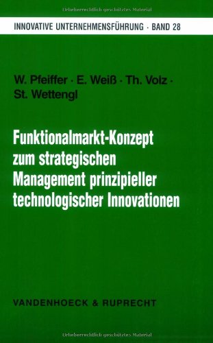 Beispielbild fr Funktionalmarkt-Konzept zum strategischen Management prinzipieller technologischer Innovationen (Innovative Unternehmensfuehrung) zum Verkauf von medimops