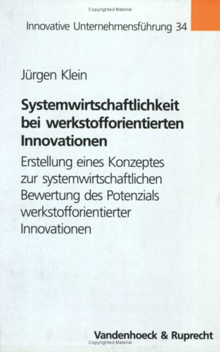 Beispielbild fr Systemwirtschaftlichkeit bei werkstofforientierten Innovationen: Erstellung eines Konzeptes zur systemwirtschaftlichen Bewertung des Potenzials . (Innovative Unternehmensfuehrung) zum Verkauf von medimops