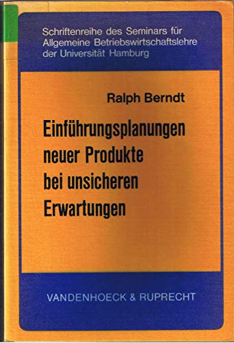 9783525126608: Einführungsplanungen neuer Produkte bei unsicheren Erwartungen: Eine entscheidungstheoretische Analyse (Schriftenreihe des Seminars für Allgemeine ... der Universität Hamburg) (German Edition)