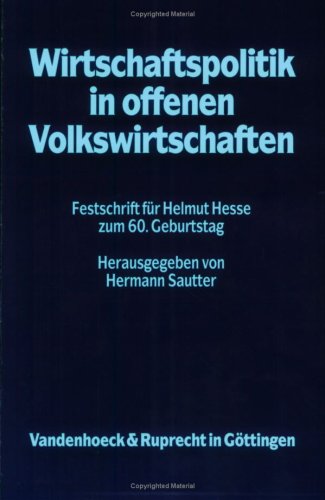 Wirtschaftspolitik in offenen Volkswirtschaften. Festschrift für Helmut Hesse zum 60. Geburtstag. - Sautter, Hermann (Hg.)