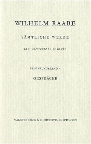 Sämtliche Werke. Erg.-Bd. 4., Gespräche : e. Lebensbild in Aufzeichn. u. Erinnerungen d. Zeitgenossen - Raabe, Wilhelm ; Schillemeit, Rosemarie (Herausgeber)