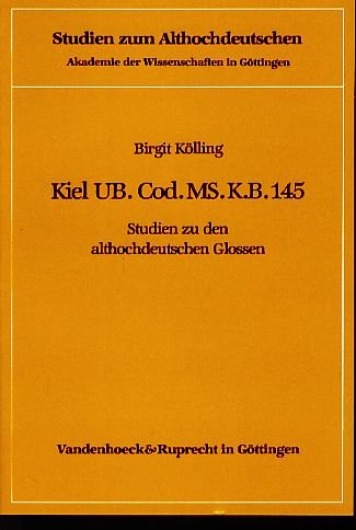 Kiel UB Cod. MS. K. B. 145. Studien zu den althochdeutschen Glossen.