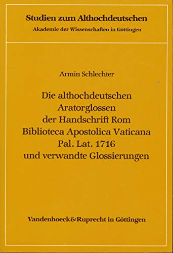 Die althochdeutschen Aratorglossen der Handschrift Rom, Biblioteca Apostolica Vaticana, Pal. Lat....