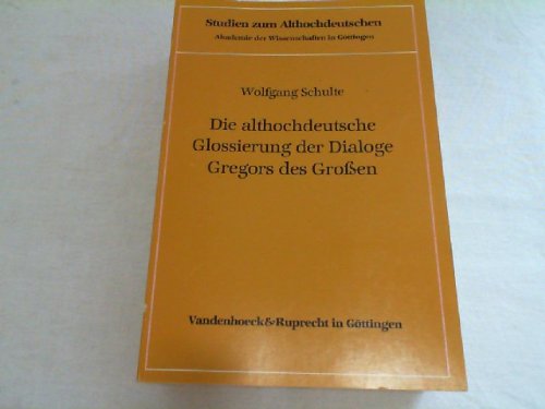 9783525203378: Die althochdeutsche Glossierung der Dialoge Gregors des Grossen (Studien zum Althochdeutschen)