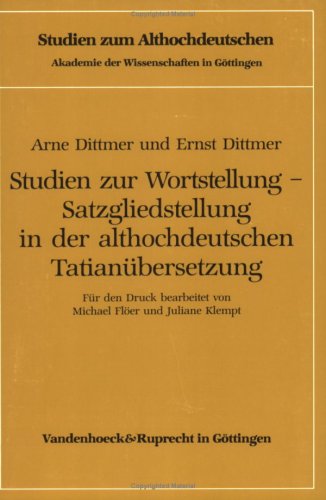 Studien zur Wortstellung, Satzgliedstellung in der althochdeutschen Tatianübersetzung. Für den Dr...