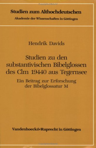 Studien zu den substantivischen Bibelglossen des Clm 19440 aus Tegernsee. ein Beitrag zur Erforsc...