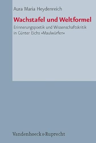 Stock image for Wachstafel und Weltformel: Erinnerungspoetik und Wissenschaftskritik in Gnter Eichs Maulwrfen. Palaestra for sale by medimops