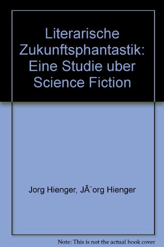 Literarische Zukunftsphantastik. Eine Studie über Science Fiction