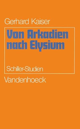 Beispielbild fr Von Arkadien nach Elysium. Schiller- Studien zum Verkauf von medimops