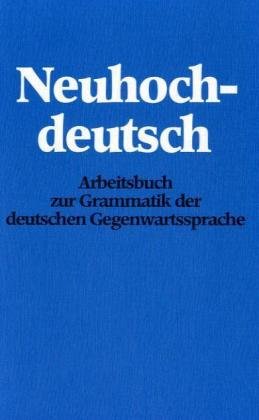 Stock image for Neuhochdeutsch. Arbeitsbuch zur Grammatik der deutschen Gegenwartssprache. for sale by HPB-Emerald