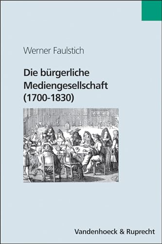 Beispielbild fr Die Geschichte der Medien: Die brgerliche Mediengesellschaft (1700-1830): Bd 4 (Forum Der Psychoanalytischen Psychosentherapie, 4, Band 4) zum Verkauf von diakonia secondhand